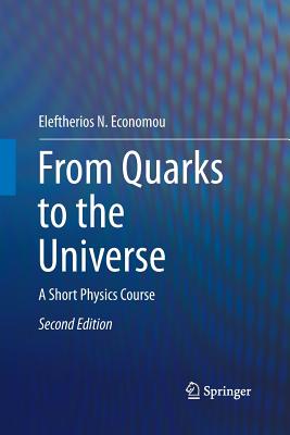 From Quarks to the Universe: A Short Physics Course By Eleftherios N. Economou Cover Image