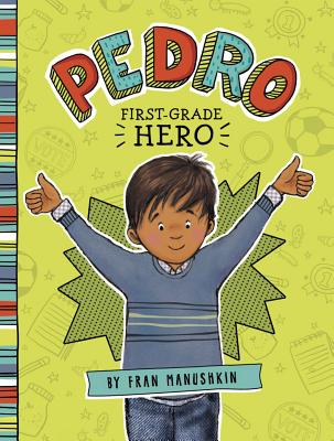Pedro, First-Grade Hero By Fran Manushkin, Tammie Lyon (Illustrator) Cover Image