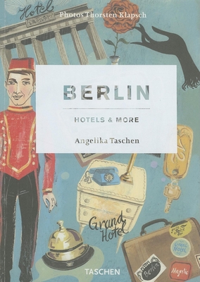 Berlin: Hotels & More By Angelika Taschen, Thorsten Klapsch (Photographer) Cover Image