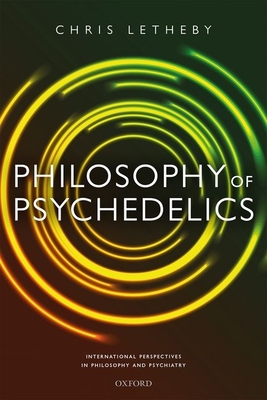 Philosophy of Psychedelics (International Perspectives in Philosophy and Psychiatry) Cover Image