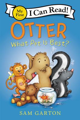 Otter: What Pet Is Best? (My First I Can Read) By Sam Garton, Sam Garton (Illustrator) Cover Image