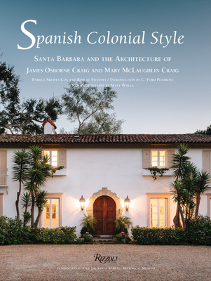 Spanish Colonial Style: Santa Barbara and the Architecture of James Osborne Craig and Mary McLaughlin Craig Cover Image