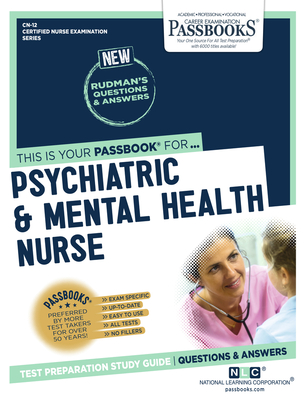 Psychiatric and Mental Health Nurse (CN-12): Passbooks Study Guide (Certified Nurse Examination Series #12) By National Learning Corporation Cover Image