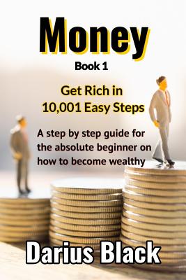 Money: Get Rich in 10,001 Easy Steps By Darius Black Cover Image