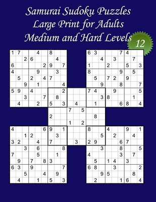 Samurai Sudoku Puzzles - Large Print for Adults - Medium and Hard Levels - N°12: 100 Puzzles: 50 Medium + 50 Hard Puzzles - Big Size (8,5' x 11') and By Lanicart Books (Editor), Lani Carton Cover Image