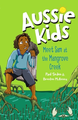 Meet Sam at the Mangrove Creek (Aussie Kids) Cover Image