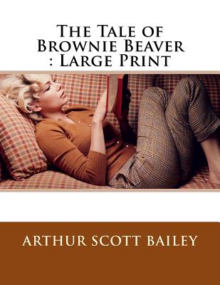 The Tale of Brownie Beaver: Large Print Cover Image