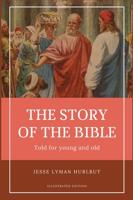 Hurlbut's story of the Bible: Easy to Read Layout - Illustrated in BW Cover Image