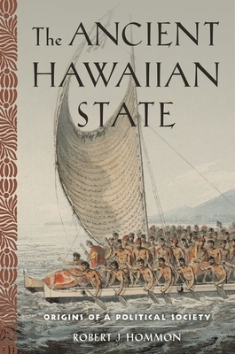 The Ancient Hawaiian State: Origins of a Political Society By Robert J. Hommon Cover Image