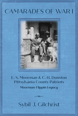 Camarades of War 1: E. S. Moorman & C. H. Dunston Pittsylvania County Patriots Moorman-Flippin Legacy Cover Image