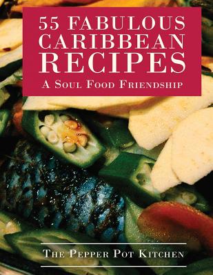 55 Fabulous Caribbean Recipes: A Soul Food Friendship Cover Image