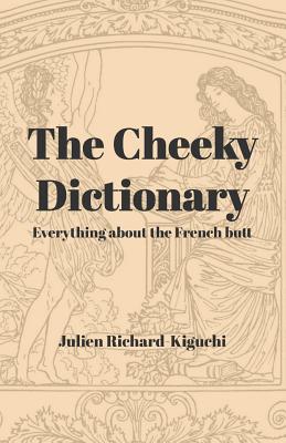 The Cheeky Dictionary: Everything about the French Butt (Paperback