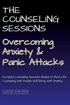 The Counseling Sessions - Overcoming Anxiety and Panic Attacks Cover Image