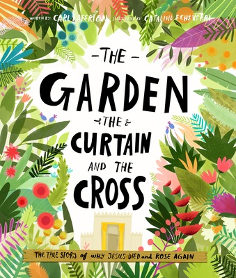 The Garden, the Curtain and the Cross Storybook: The True Story of Why Jesus Died and Rose Again Cover Image