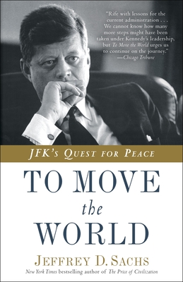 To Move the World: JFK's Quest for Peace By Jeffrey D. Sachs Cover Image