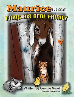 Maurice The Goat Finds His Real Family By Georgia Nagel, Kris D. Carr (Illustrator) Cover Image