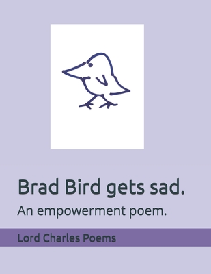 Brad Bird gets sad.: An acknowledgement that challenge happens to us all. (Diet Another Day Poems and Rhymes)