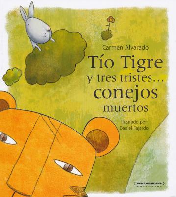 Tio Tigre Y Tres Tristes Conejos Muertos Cover Image