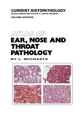 Atlas of Ear, Nose and Throat Pathology (Current Histopathology #16) Cover Image