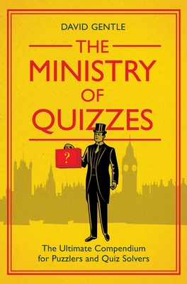 The Ministry of Quizzes: The Ultimate Compendium for Puzzlers and Quiz-solvers Cover Image