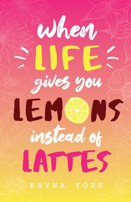 When Life Gives You Lemons Instead Of Lattes