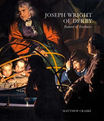 Joseph Wright of Derby: Painter of Darkness By Matthew Craske Cover Image