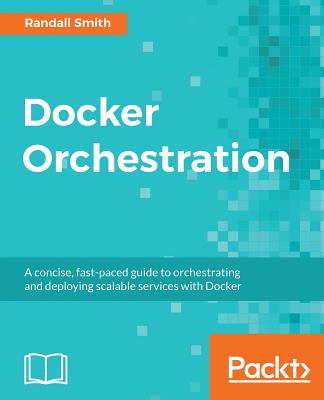 Docker Orchestration By Randall Smith Cover Image