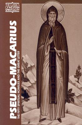 Pseudo-Macarius: The Fifty Spiritual Homilies and the Great Letter (Classics of Western Spirituality) Cover Image