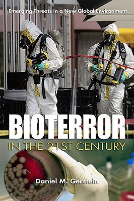 Bioterror in the 21st Century: Emerging Threats in a New Global Environment Cover Image