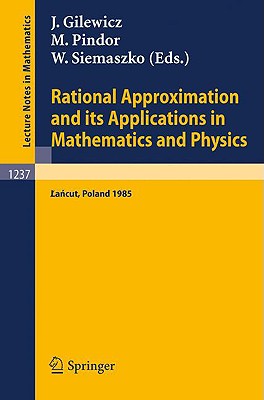 Rational Approximation and Its Applications in Mathematics and Physics: Proceedings, Lancut 1985 (Lecture Notes in Mathematics #1237) Cover Image