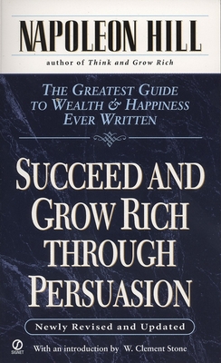 Succeed and Grow Rich through Persuasion: Revised Edition Cover Image
