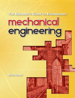 The Beginner's Guide to Engineering: Mechanical Engineering Cover Image
