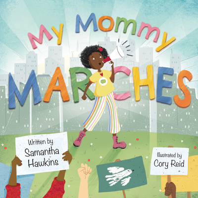 My Mommy Marches By Samantha Hawkins, Cory Reid (Illustrator) Cover Image
