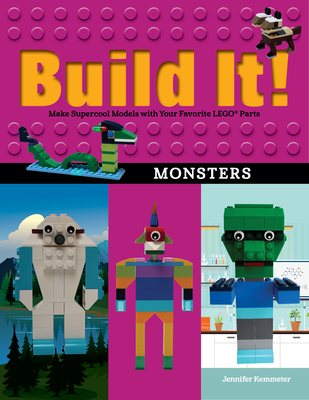 Build It! Monsters: Make Supercool Models with Your Favorite Lego(r) Parts (Brick Books #16) By Jennifer Kemmeter Cover Image