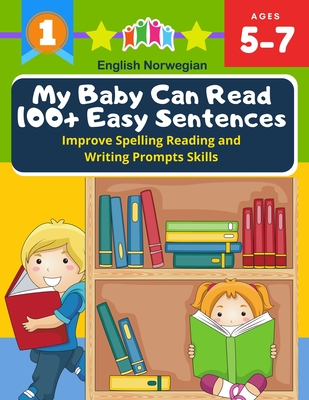 My Baby Can Read 100+ Easy Sentences Improve Spelling Reading And Writing Prompts Skills English Norwegian: 1st basic vocabulary with complete Dolch S Cover Image