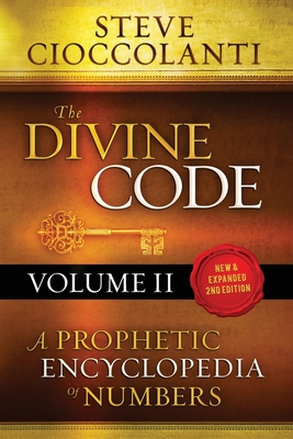 The Divine Code-A Prophetic Encyclopedia of Numbers, Volume 2: 26 to 1000 By Steve Cioccolanti Cover Image