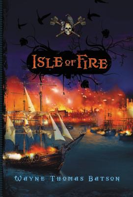 Isle of Fire (Pirate Adventures) By Wayne Thomas Batson Cover Image