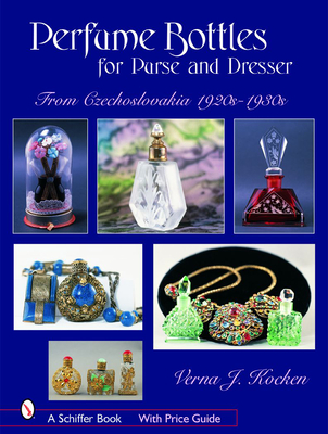 Perfume Bottles for Purse and Dresser: From Czechoslovakia, 1920s-1930s (Schiffer Books) Cover Image