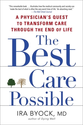 The Best Care Possible: A Physician's Quest to Transform Care Through the End of Life Cover Image