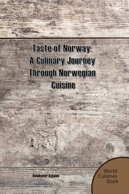Taste of Norway: A Culinary Journey Through Norwegian Cuisine Cover Image
