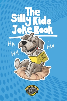 The Silly Kids Joke Book: 500+ Hilarious Jokes That Will Make You Laugh Out Loud! Cover Image
