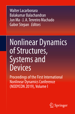 Nonlinear Dynamics of Structures, Systems and Devices: Proceedings of the First International Nonlinear Dynamics Conference (Nodycon 2019), Volume I Cover Image