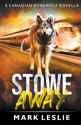 Stowe Away: A Canadian Werewolf Novella (Paperback) | Books and Crannies