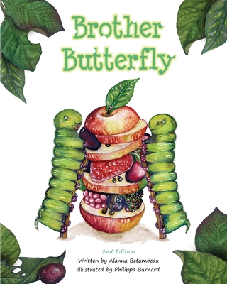 Brother Butterfly By Alanna Betambeau, E. Rachael Hardcastle (Editor), Philippa Burnard (Illustrator) Cover Image