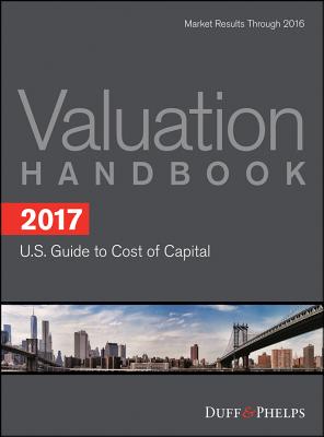 2017 Valuation Handbook - U.S. Guide to Cost of Capital (Wiley Finance) By Roger J. Grabowski, Carla Nunes, James P. Harrington Cover Image