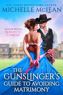 The Gunslinger’s Guide to Avoiding Matrimony By Michelle McLean Cover Image