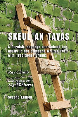 Skeul an Tavas: A Cornish Language Coursebook for Adults in the Standard Written Form with Traditional Graphs Cover Image