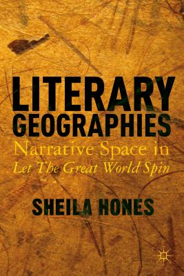 Cover for Literary Geographies: Narrative Space in Let the Great World Spin
