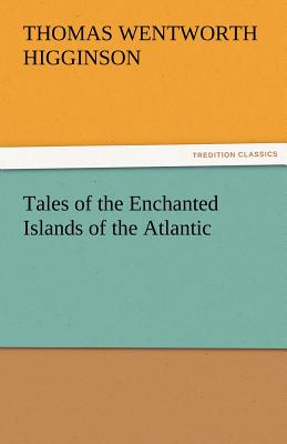 Tales of the Enchanted Islands of the Atlantic Cover Image