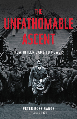 The Unfathomable Ascent: How Hitler Came to Power By Peter Ross Range Cover Image